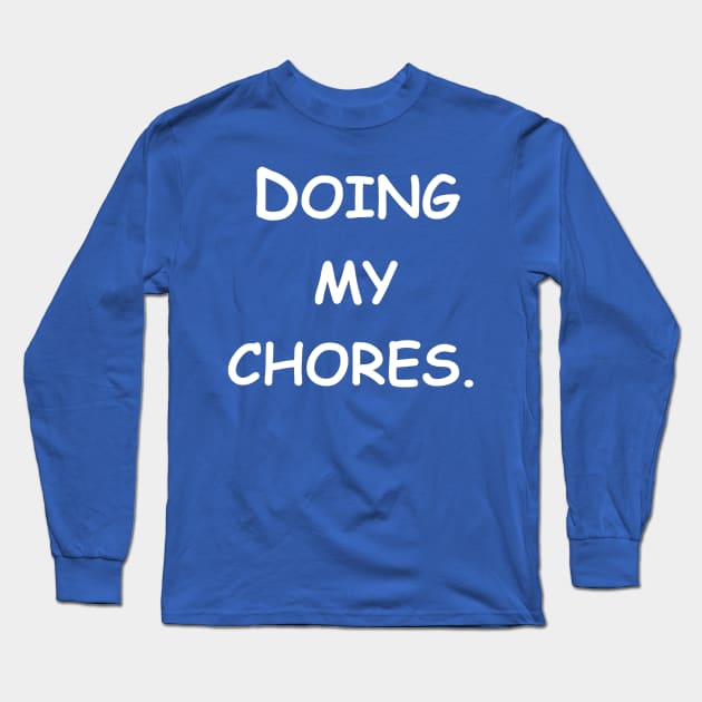 Doing my chores Long Sleeve T-Shirt by Letterkentees